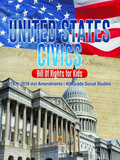 Title details for United States Civics--Bill of Rights for Kids--1787--2016 incl Amendments--4th Grade Social Studies by Baby Professor - Available